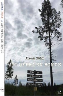 Att offra en bonde : härliga och hemska historier om Hälsingland