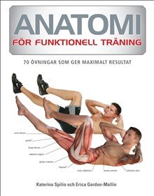 Anatomi för funktionell träning : 70 övningar som ger maximalt resultat