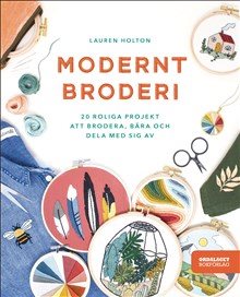 Modernt broderi : 20 roliga projekt att brodera, bära och dela med sig av