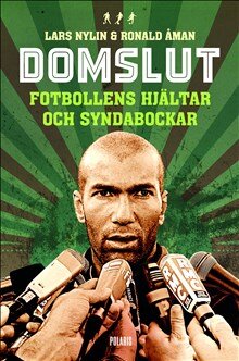 Domslut : fotbollens hjältar och syndabockar