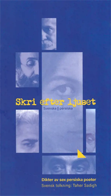 Skri efter ljuset : dikter av sex persiska poeter (svenska/persiska)